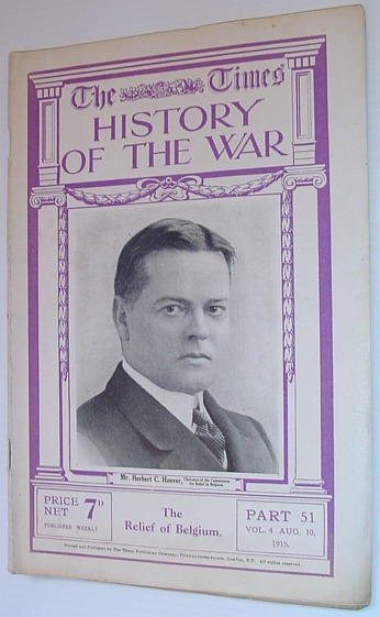 Image for The Times History of the War - Part 51, Vol. 4, August (Aug.) 10, 1915 - The Relief of Belgium The Times History of the War - Part 51, Vol. 4, August (Aug.) 10, 1915 - The Relief of Belgium