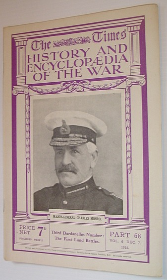 The Times History and Encyclopaedia of the War - Part 68, Vol. 6, December (Dec.) 7, 1915 - Third Dardanelles Number: The First Land Battles