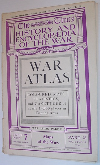 Image for The Times History and Encyclopaedia of the War - Part 78, Vol. 6, February (Feb.) 15, 1916 - Maps of the War, War Atlas Part II The Times History and Encyclopaedia of the War - Part 78, Vol. 6, February (Feb.) 15, 1916 - Maps of the War, War Atlas Part II
