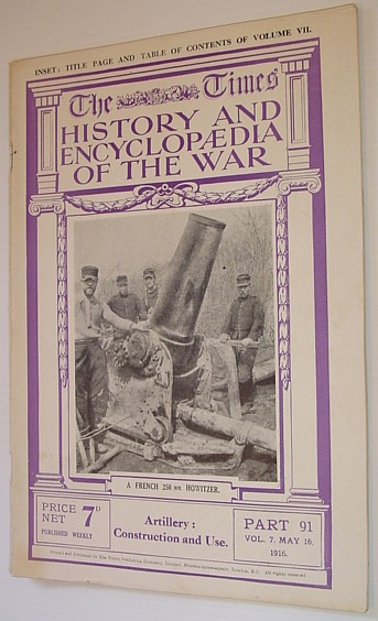 The Times History and Encyclopaedia of the War - Part 91, Vol. 7, May 16, 1916 - Artillery, Construction and Use