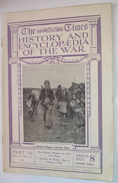 The Times History and Encyclopaedia of the War - Part 122, Vol. 10, December (Dec.) 19, 1916 - The Russian Offensive of 1916, Last Phase. German Air Raids, May to October, 1916