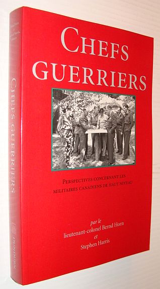 Chefs Guerriers: Perspectives Concernant Les Militaires Canadiens De Haut Niveau
