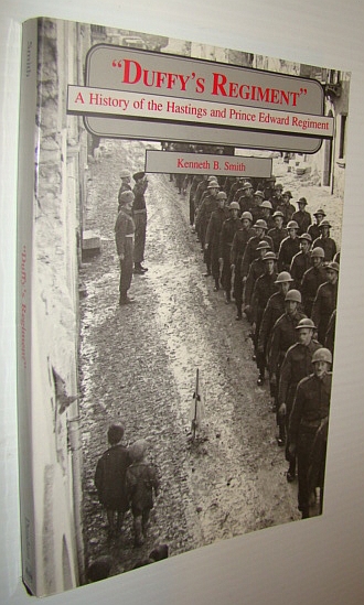 Duffy's Regiment: A History of the Hastings and Prince Edward Regiment