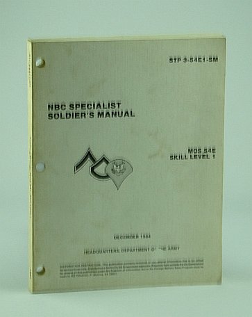 NBC (Nuclear, Biological, Chemical Warfare) Specialist Soldier's Manual, STP 3-54E1-SM, MOS 54E Skill Level 1 - December 1984