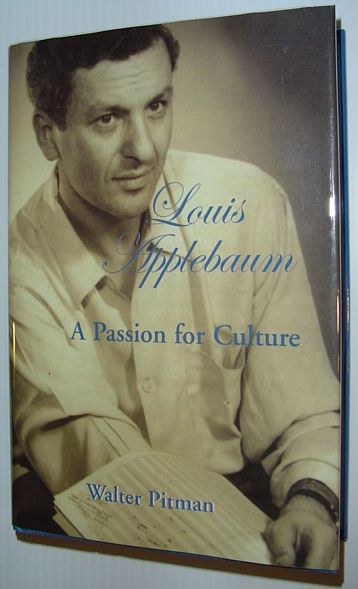 Image for Louis Applebaum : A Passion for Culture *SIGNED AND INSCRIBED BY AUTHOR* Louis Applebaum : A Passion for Culture *SIGNED AND INSCRIBED BY AUTHOR*