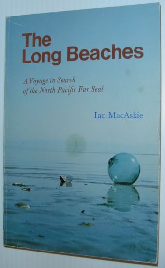 The Long Beaches - A Voyage in Search of the North Pacific Fur Seal