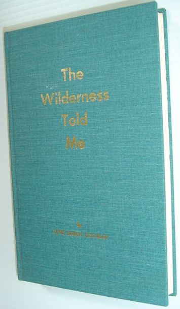Image for The Wilderness Told Me - Signed By Author and Publisher The Wilderness Told Me - Signed By Author and Publisher
