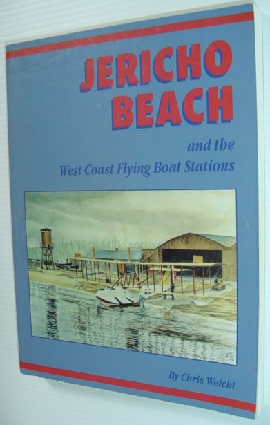 Image for Jericho Beach and the West Coast Flying Boat Stations *SIGNED BY AUTHOR* Jericho Beach and the West Coast Flying Boat Stations *SIGNED BY AUTHOR*