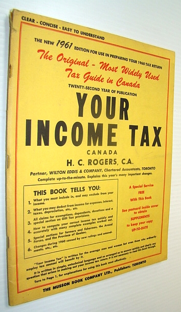 Your Income Tax - Canada: The Original, Most Widely Used Tax Guide in Canada - The New 1961 Edition For Use in Preparing Your 1960 Tax Return