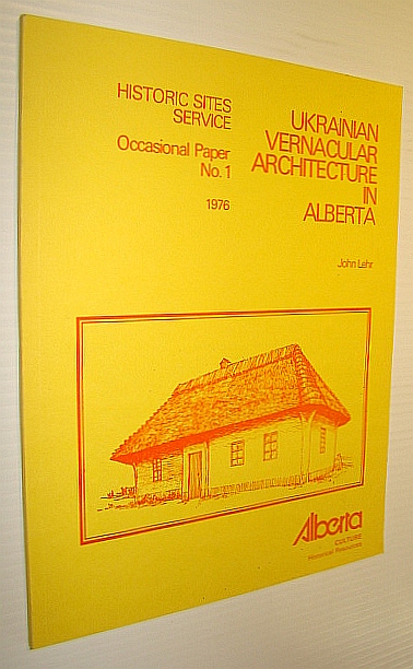 Ukrainian Architecture in Alberta - Historic Sites Service, Occasional Paper No. 1
