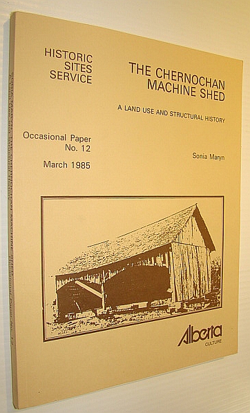 The Chernochan Machine Shed - A Land Use and Structural History: Occasional Paper No. 12, March 1985