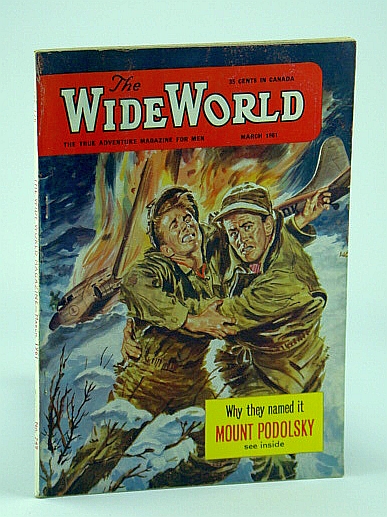 Image for The Wide World - The True Adventure Magazine For Men, March 1961, Vol. 126, No. 749 - Why They Named it Mount Podolsky The Wide World - The True Adventure Magazine For Men, March 1961, Vol. 126, No. 749 - Why They Named it Mount Podolsky