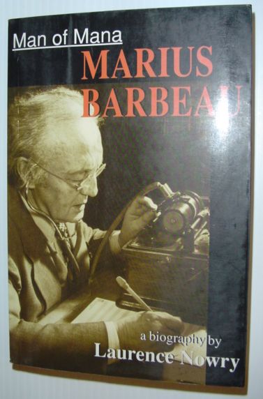 Man of Mana : Marius Barbeau, a Biography