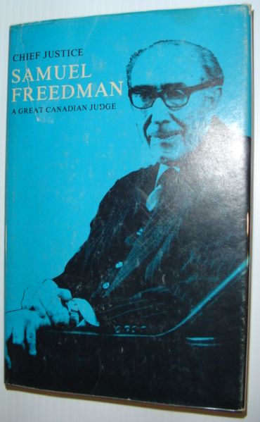 Chief Justice Samuel Freedman: A Great Canadian Judge *Signed By Subject*