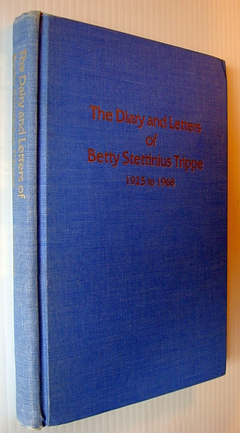 The Diary and Letters of Betty Stettinius Trippe 1925 to 1968