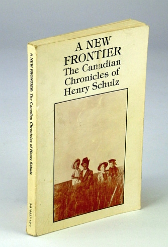 Image for A New Frontier: The Canadian Chronicles of Henry Schulz A New Frontier: The Canadian Chronicles of Henry Schulz
