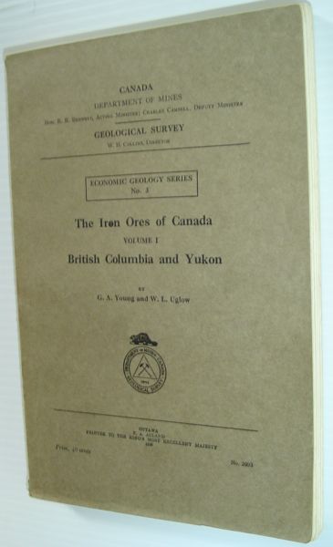 Image for The Iron Ores of Canada: Volume I - British Columbia and Yukon. Economic Geology Series No. 3 The Iron Ores of Canada: Volume I - British Columbia and Yukon. Economic Geology Series No. 3