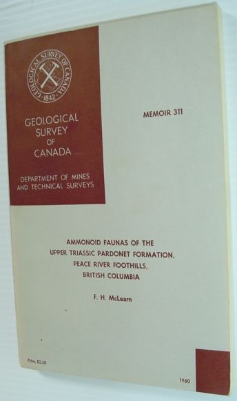 Ammanoid Faunas of the Upper Triassic Pardonet Formation, Peace River Foothills, British Columbia - Memoir 311