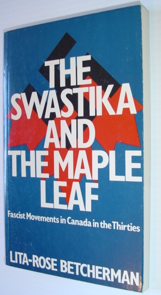 Image for The Swastika and the Maple Leaf: Fascist Movements in Canada in the Thirties The Swastika and the Maple Leaf: Fascist Movements in Canada in the Thirties