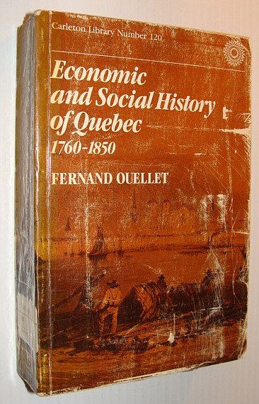 Economic and Social History of Quebec 1760-1850, Structures and Conjonctures - Carleton Library Number 120