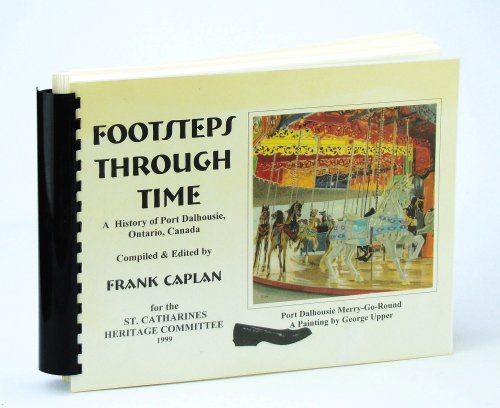 Footsteps Through Time: A History of Port Dalhousie, Ontario, Canada