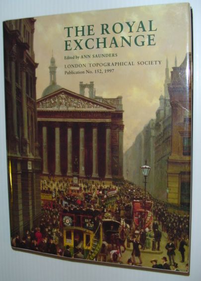The Royal Exchange - Londond Topographical Society Publication No. 152, 1997