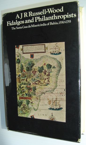 Fidalgos and Philanthropists - The Santa Casa Da Misericordia of Bahia, 1550-1755