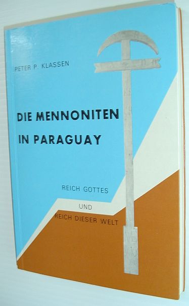 Image for Die Mennoniten in Paraguay: Reich Gottes Und Reich Dieser Welt Die Mennoniten in Paraguay: Reich Gottes Und Reich Dieser Welt