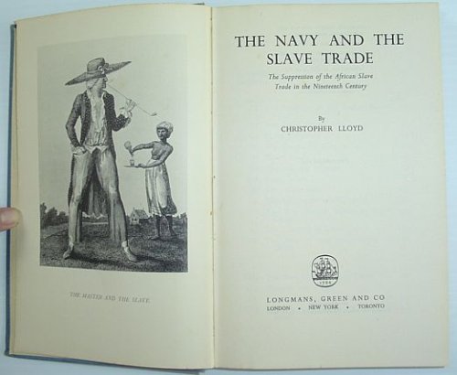 The Navy and the Slave Trade - The Suppression of the African Slave Trade in the Nineteenth Century