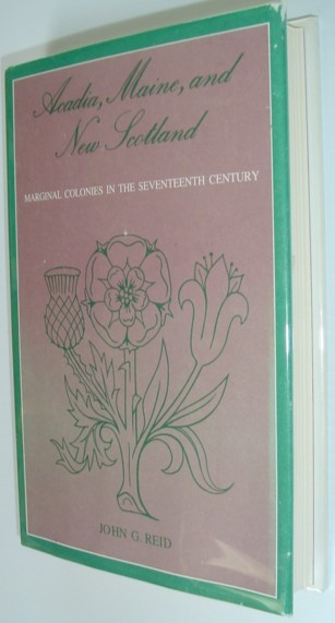 Acadia, Maine, and New Scotland : Marginal Colonies in the Seventeenth Century