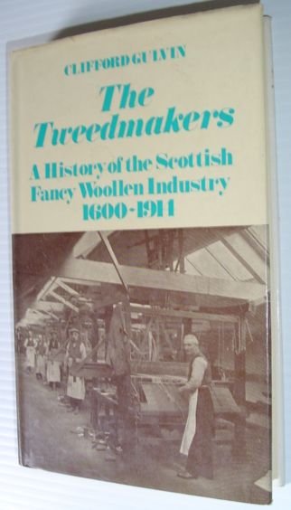 The Tweedmakers: A History of the Scottish Fancy Wollen Industry 1600-1914 (David & Charles Library of Textile Industry)