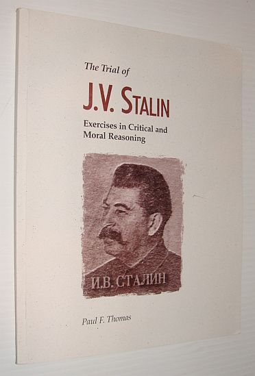 The Trial of J.V. Stalin: Exercises in Critical and Moral Reasoning - Critical Geopedagogy No. 1