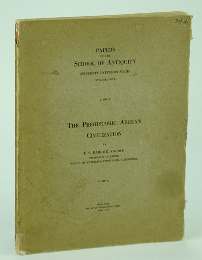 The Prehistoric Aegean Civilization - Papers of the School of Antiquity, University Extension Series, Number Four (4)