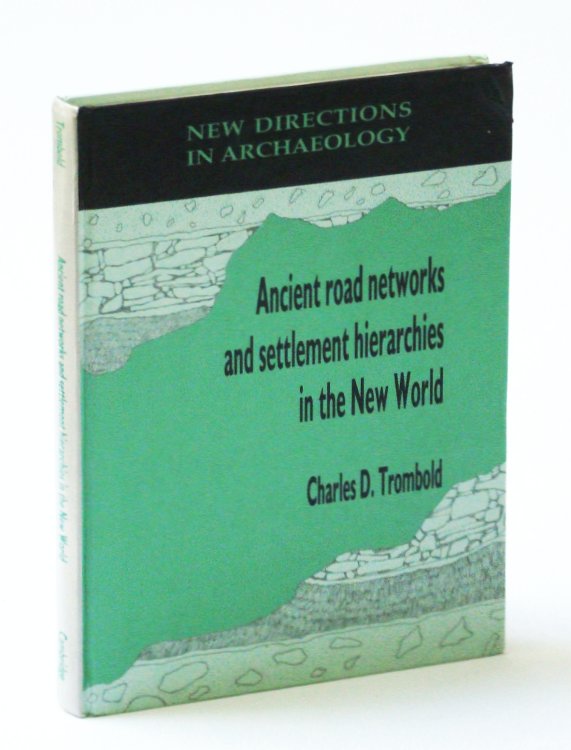 Ancient Road Networks and Settlement Hierarchies in the New World (New Directions in Archaeology)