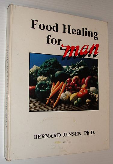 Food Healing for Man: Volume I (One), 