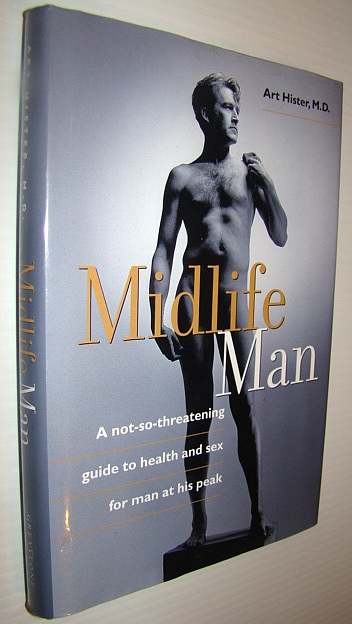 Midlife Man: A Not-So-Threatening Guide to Health and Sex for Man at His Peak *Signed By Author*