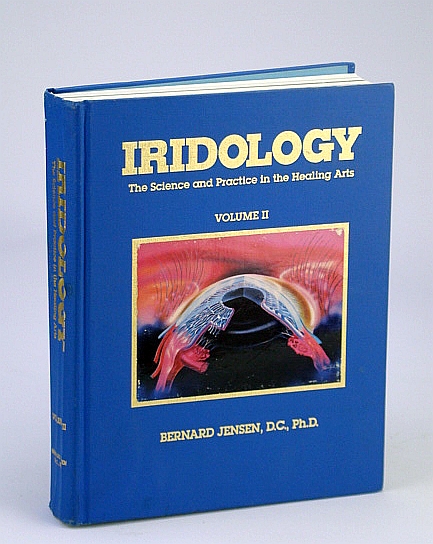 Iridology: The Science and Practice in the Healing Arts, Volume (Vol.) 2 (Two / II)