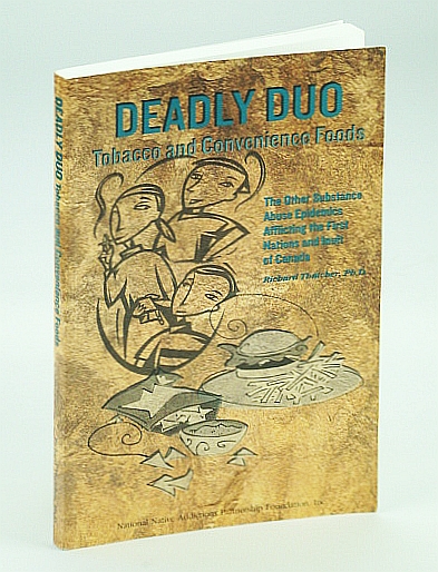 Deadly Duo: Tobacco and Convenience Foods: The Other Susbstance Abuse Epidemics Afflicting the First Nations and Inuit of Canada