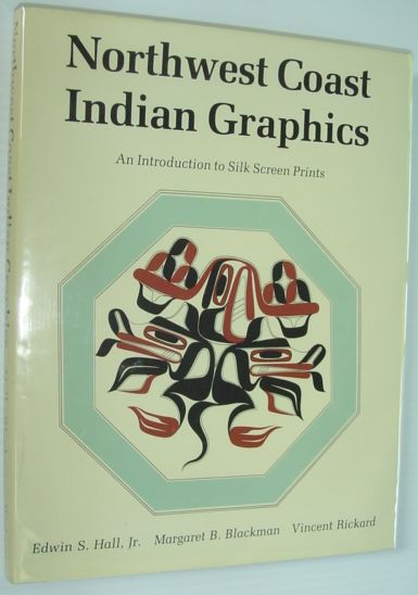 Northwest Coast Indian Graphics - An Introduction to Silk Screen Prints