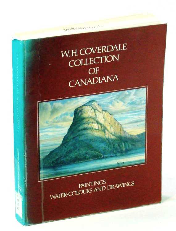W.H. Coverdale Collection of Canadiana: Paintings, Water-olours, and Drawings : (Manoir Richelieu Collection)