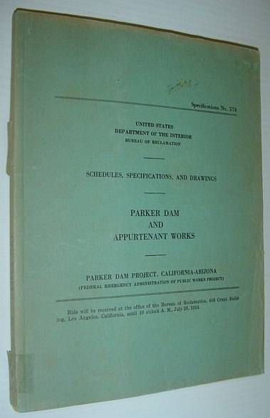 Parker Dam and Appurtenant Works: Schedules, Specifications, and Drawings - Specifications No. 574: Original Copy of the Book Prepared for Construction Bidders