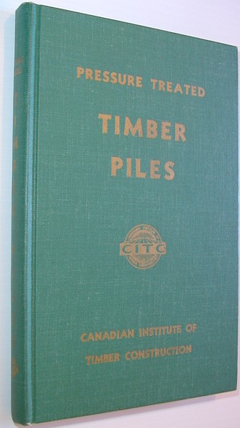 Pressure Treated Timber Piles: A Manual for Architects and Engineers