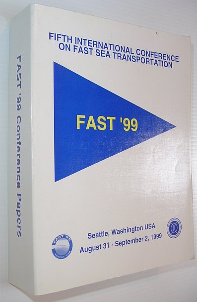FAST '99 - Fifth International Conference on Fast Sea Transportation - Seattle, Washington, August 31 - September 2, 1999