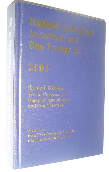 World Congress on Regional Anaesthesia and Pain Therapy, Barcelona, Spain, May 29 - June 1, 2002 - Highlights in Regional Anaesthesia and Pain Therapy XI - 2002