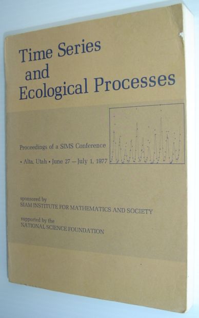Time Series and Ecological Processes - Proceedings of a SIMS Conference - Alta, Utah, June 27 - July 1, 1977