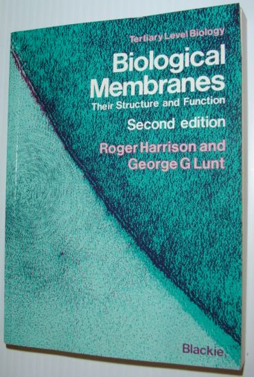 Biological Membranes - Their Structure and Function: Tertiary Level Biology - Second Edition