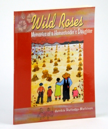 Image for Wild Roses - Memories of a Homesteader's Daughter Wild Roses - Memories of a Homesteader's Daughter