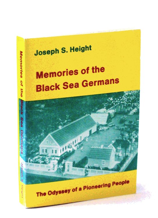 Memories of the Black Sea Germans: The Odyssey of a Pioneering People / Highlights of Their History and Heritage