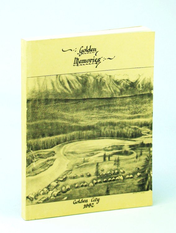 Golden Memories - Local History of Golden, British Columbia