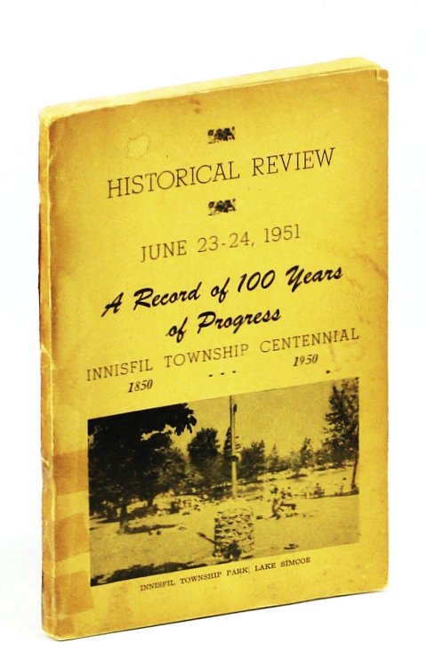 Image for Historical Review, June 23-24, 1951: A Record of 100 Years of Progress - Innisfil Township Centennial 1850-1950 Historical Review, June 23-24, 1951: A Record of 100 Years of Progress - Innisfil Township Centennial 1850-1950
